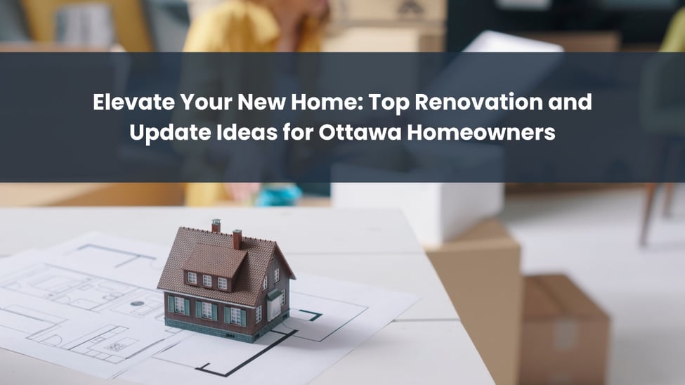 Elevate Your New Home: Top Renovation and Update Ideas for Ottawa ...