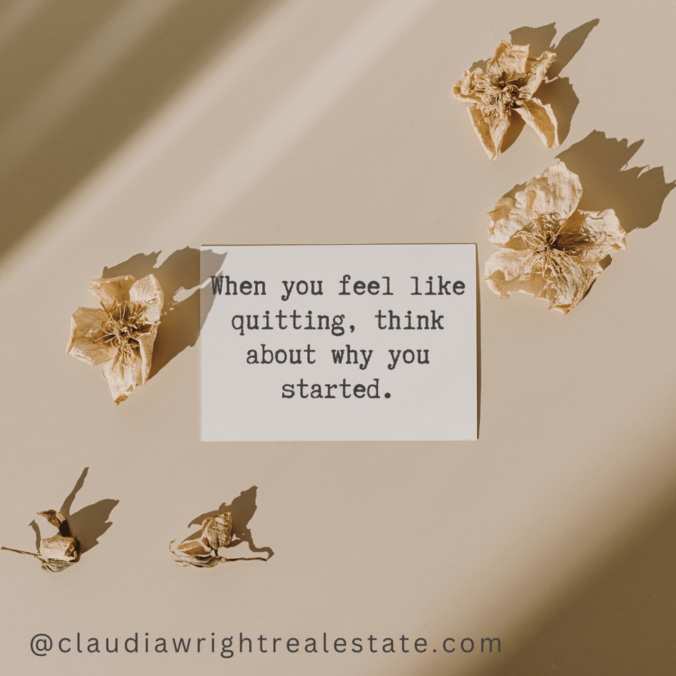Feeling Like Giving Up? Remember Why You Started!