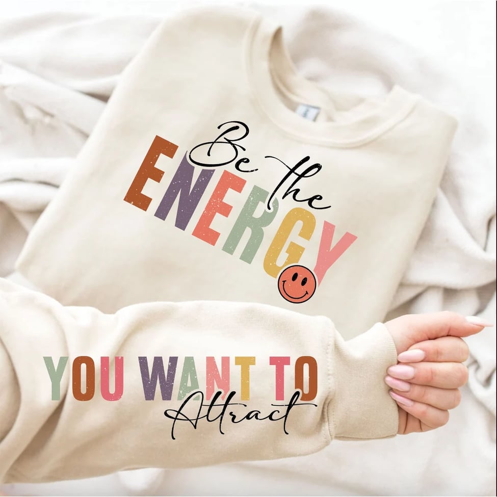 Be The Energy You Want To Attract