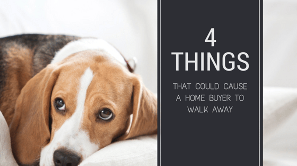 4 Things That Could Cause Home Buyers to Walk Away