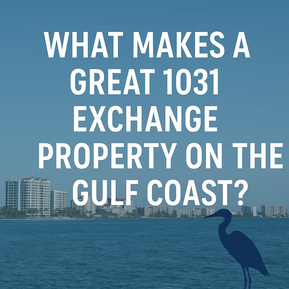 Part 5: What Makes a Great 1031 Exchange Property on the Gulf Coast?