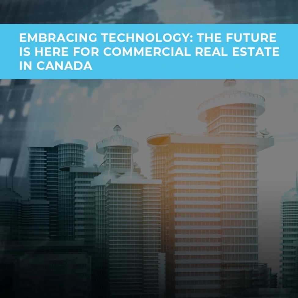 Embracing Technology: The Future is here for Commercial Real Estate in Canada