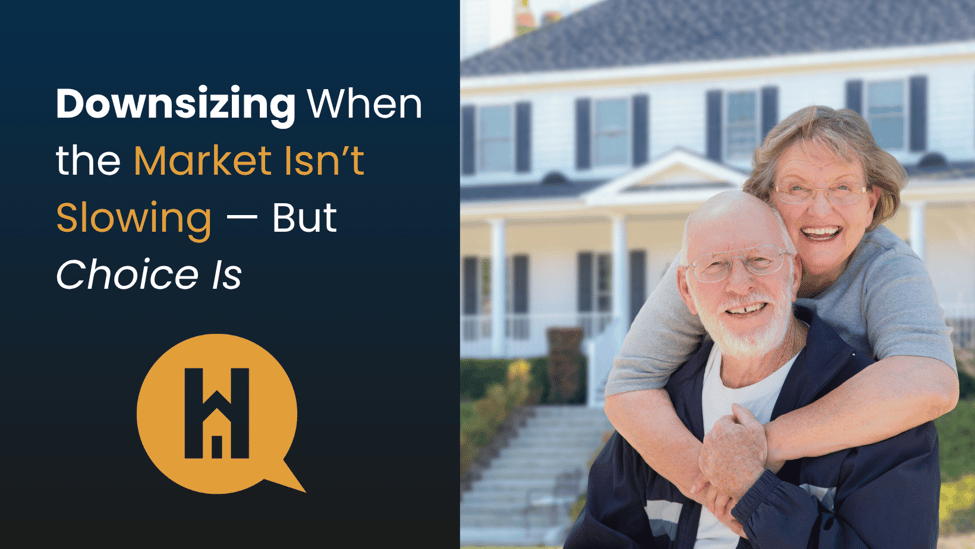 Downsizing When the Market Isn’t Slowing — But Choice Is