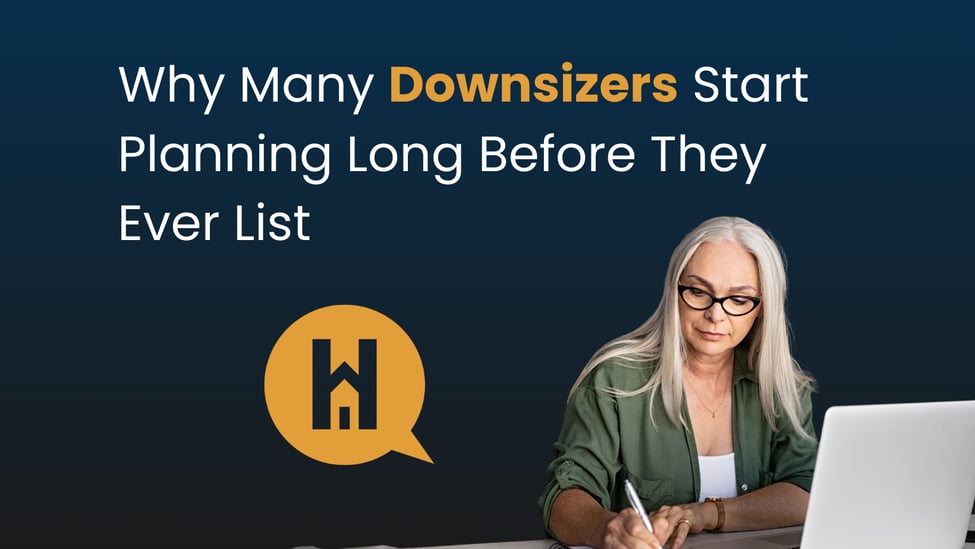 Why Many Downsizers Start Planning Long Before They Ever List