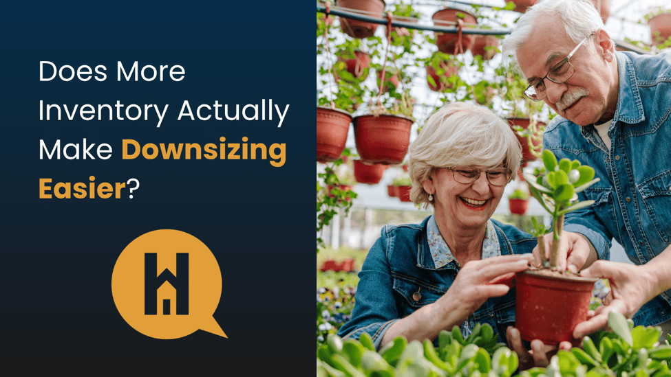 Does More Inventory Actually Make Downsizing Easier?