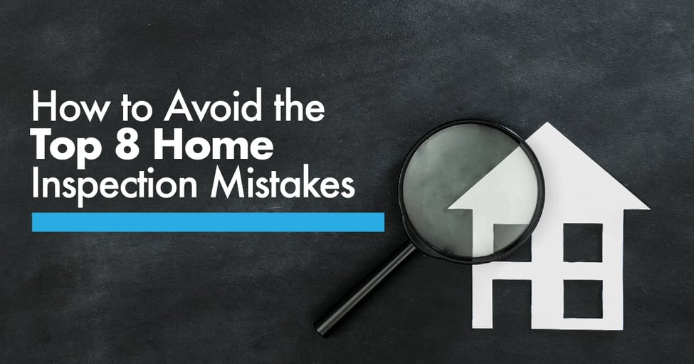 How to Avoid the Top 8 Home Inspection Mistakes
