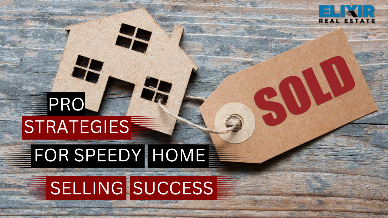 Pro Strategies for Speedy Home Selling Success​