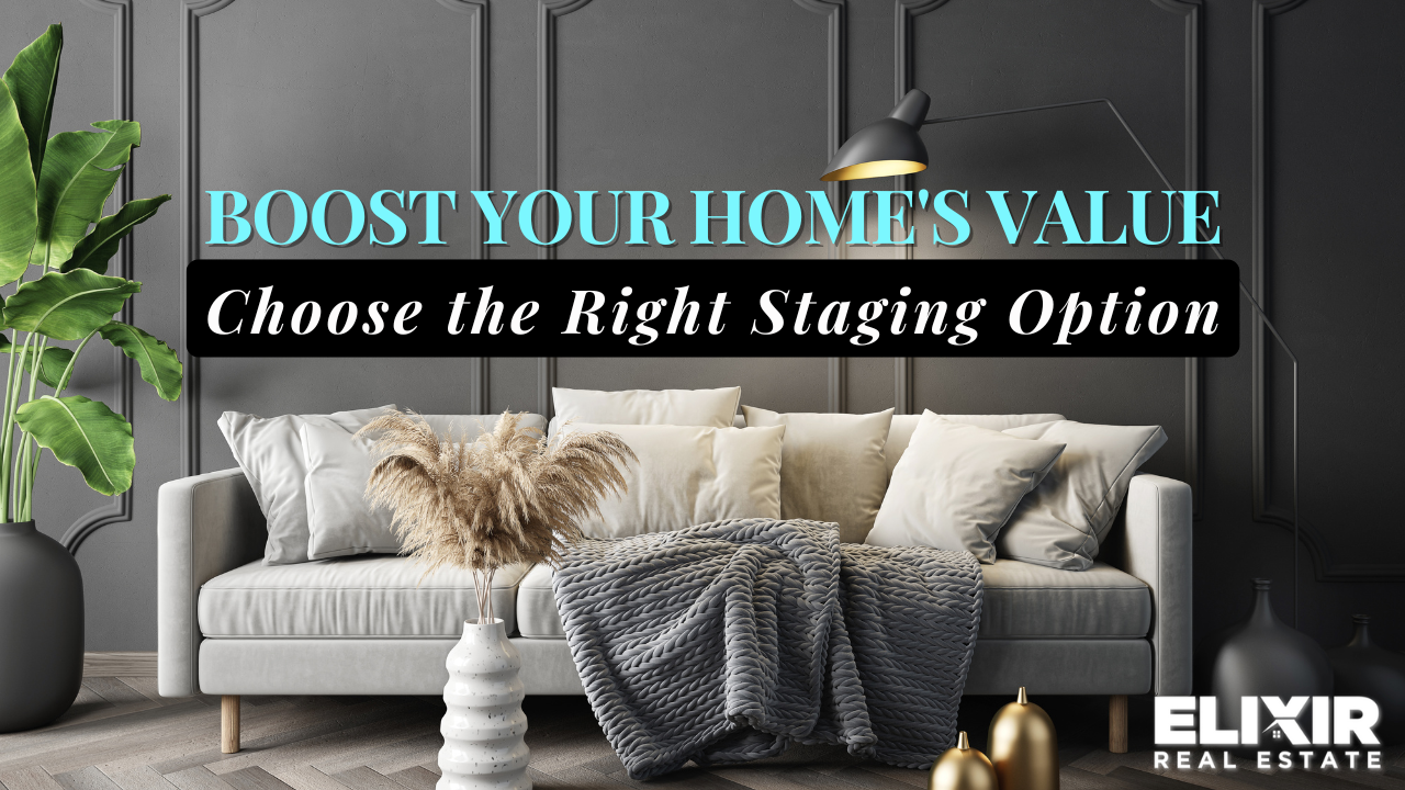 Boost Your Home's Value: Choose the Right Staging Option​