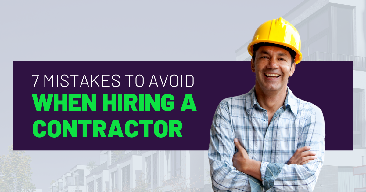 7 Mistakes to Avoid When Hiring a Contractor