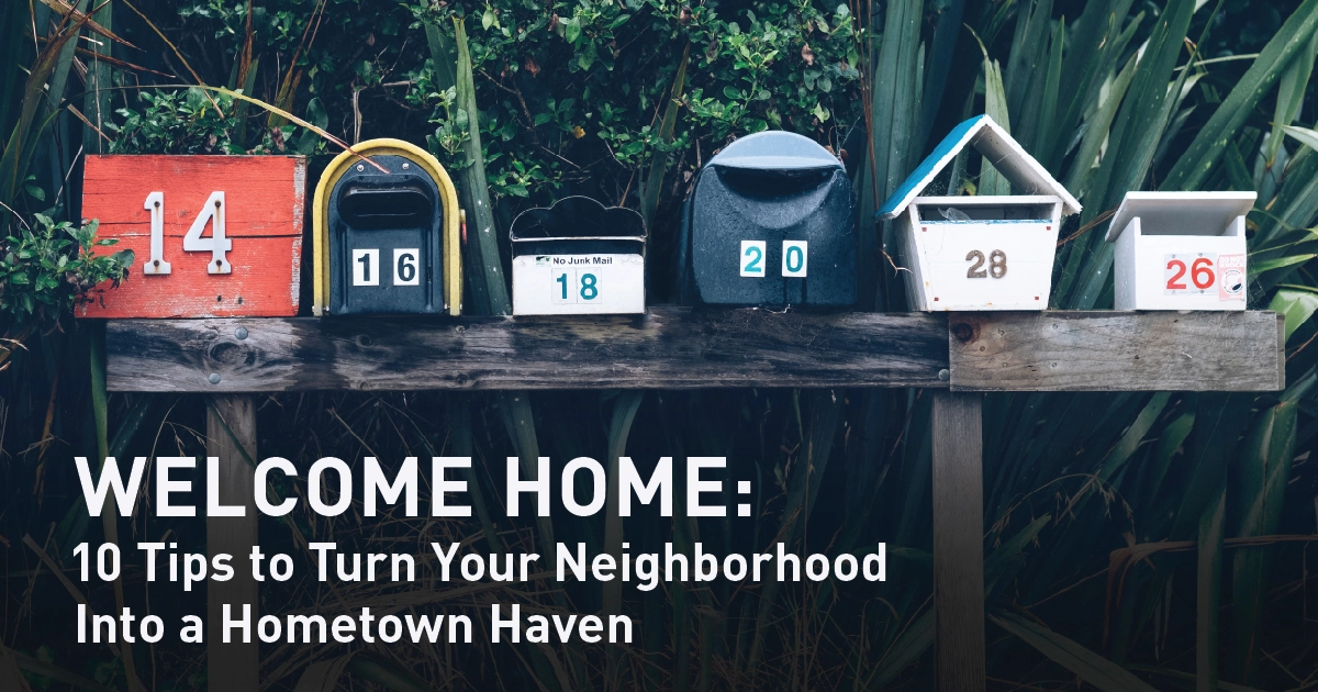 Welcome Home: 10 Tips to Turn Your Neighborhood Into a Hometown Haven